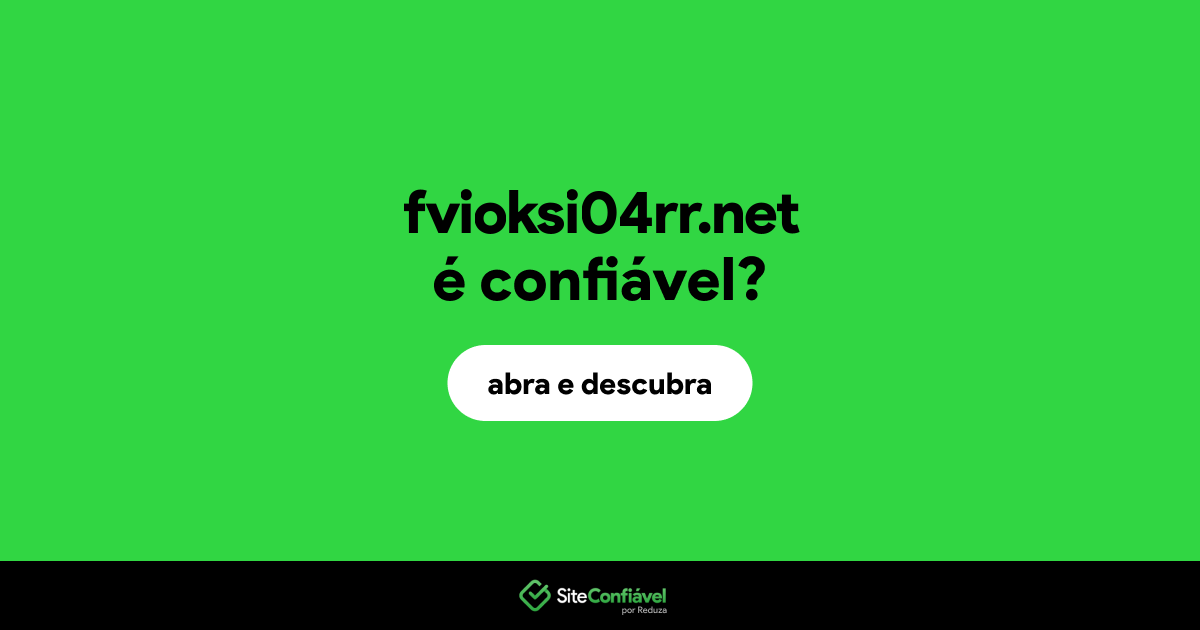 O site fvioksi04rr.net é confiável?