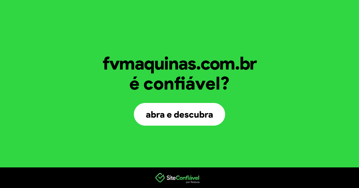 O site fvmaquinas.com.br é confiável?