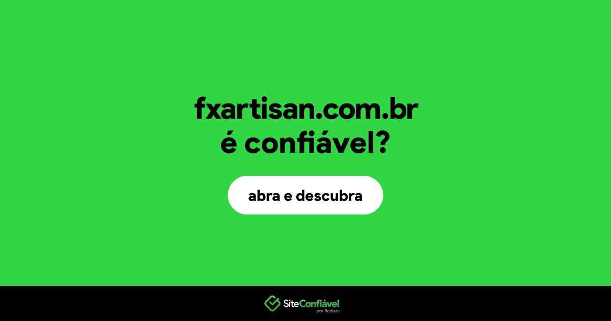 O site fxartisan.com.br é confiável?