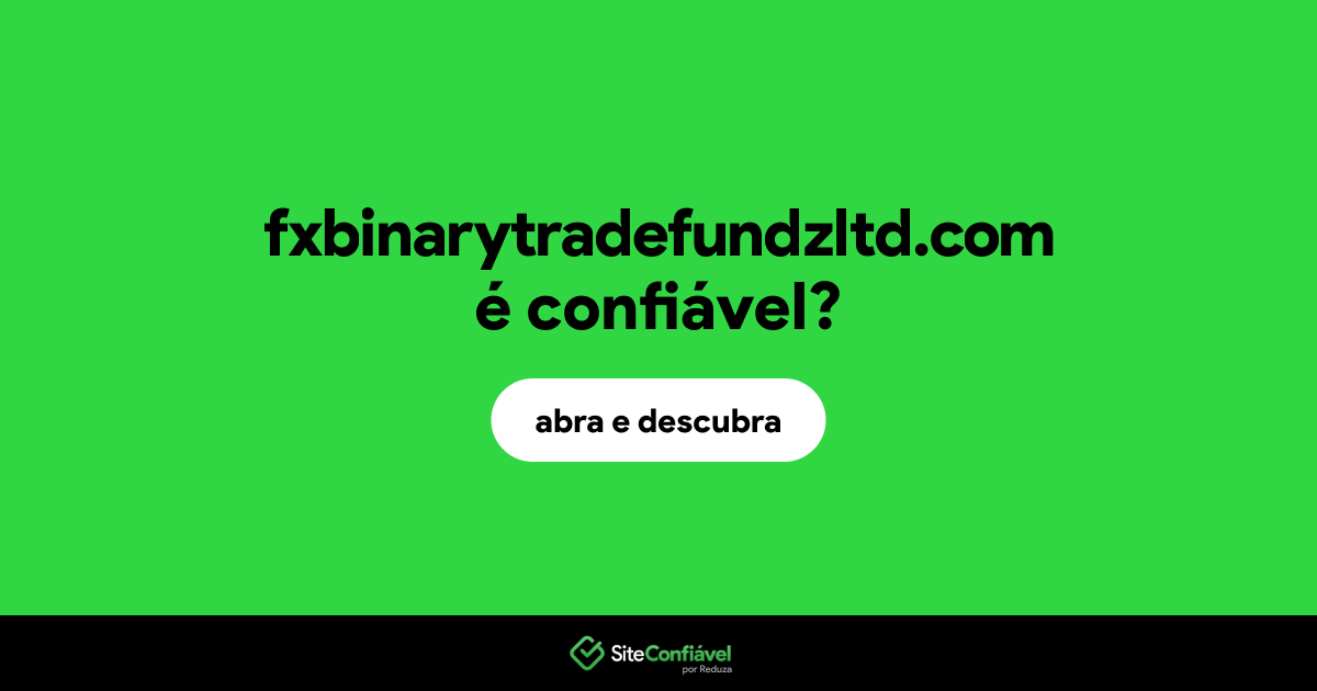 O site fxbinarytradefundzltd.com é confiável?