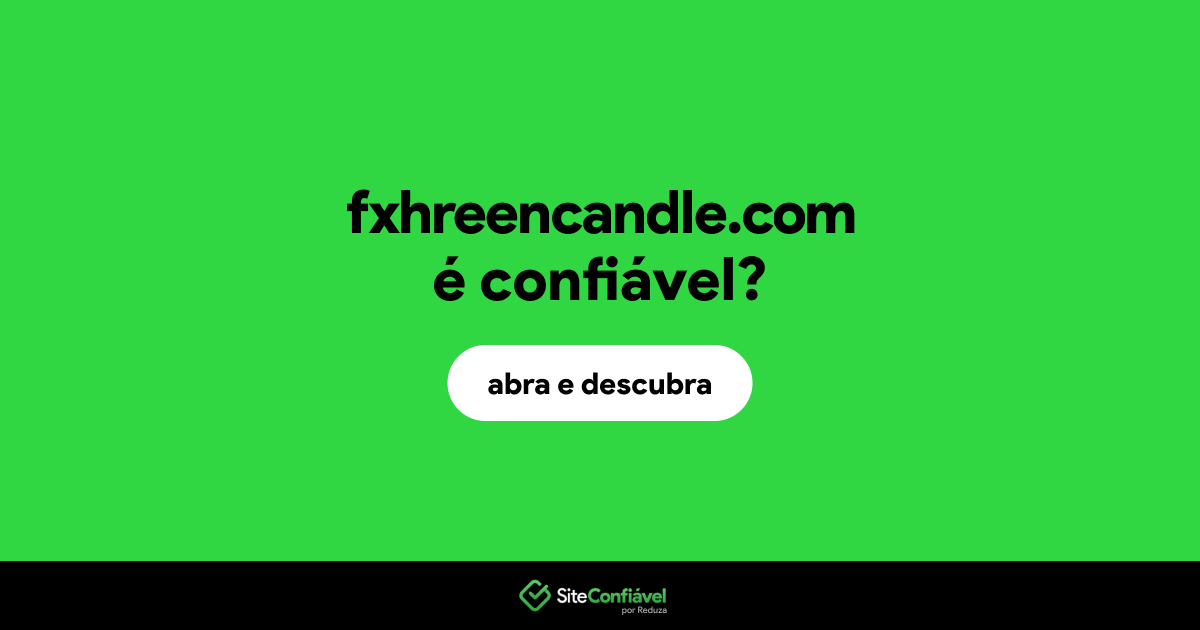 O site fxhreencandle.com é confiável?