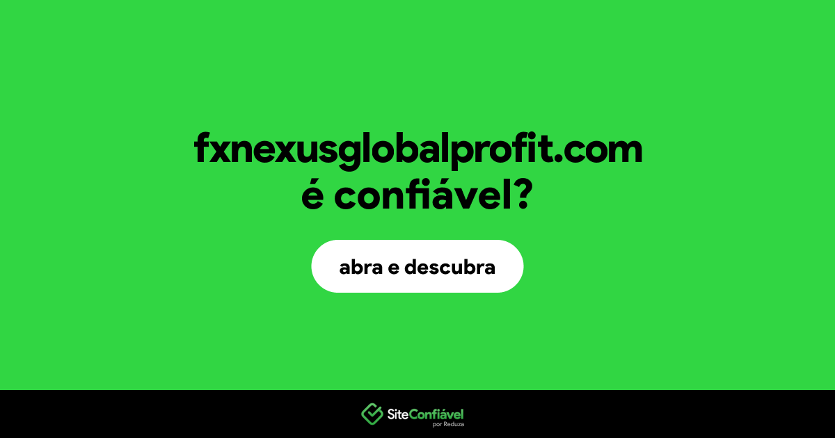 O site fxnexusglobalprofit.com é confiável?