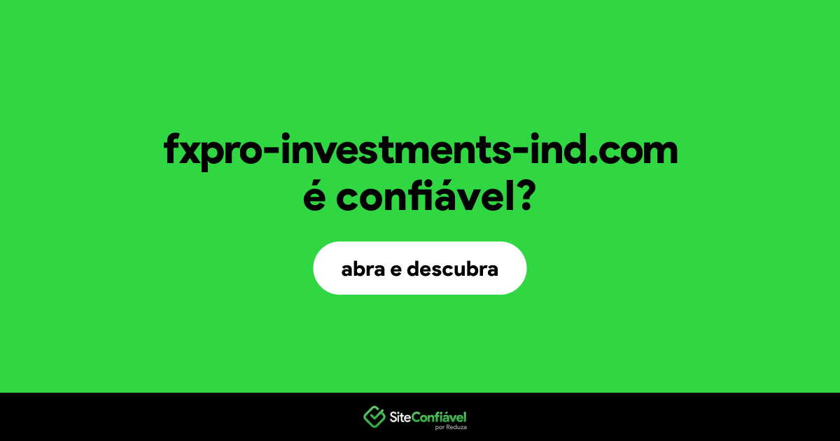 O site fxpro-investments-ind.com é confiável?