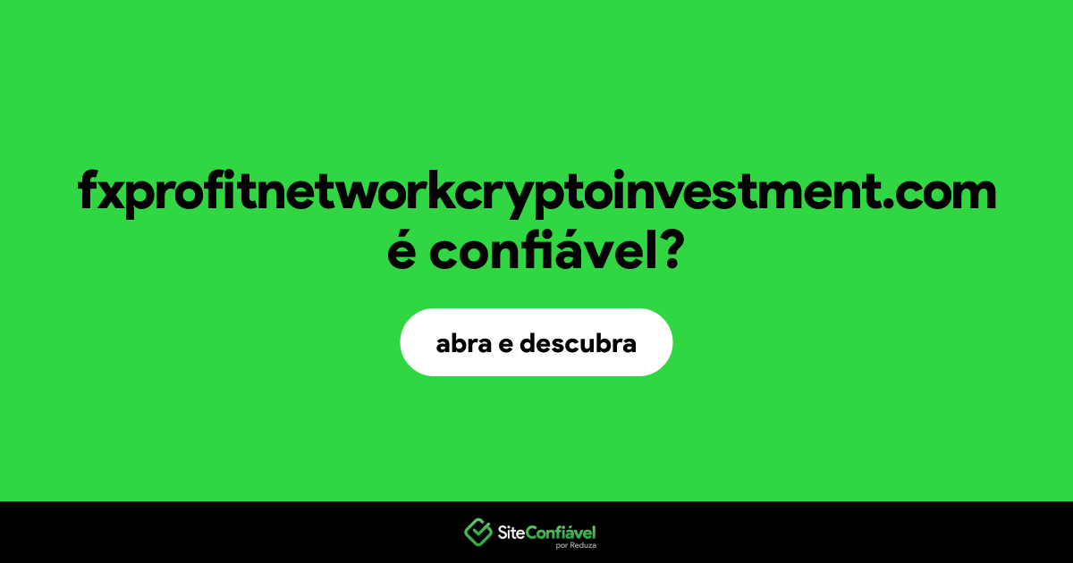 O site fxprofitnetworkcryptoinvestment.com é confiável?