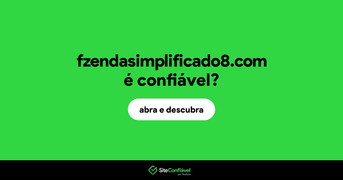 O site fzendasimplificado8.com é confiável?