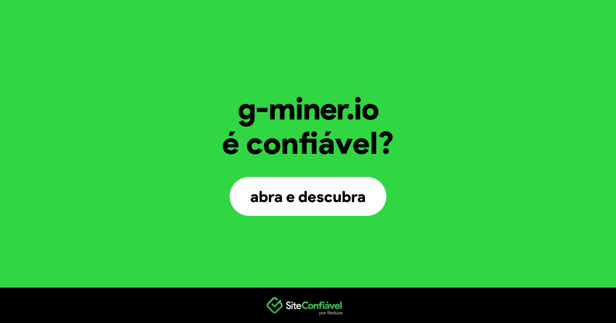 O site g-miner.io é confiável?