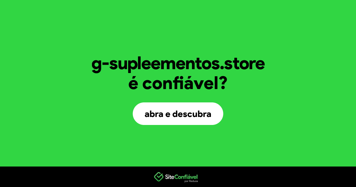O site g-supleementos.store é confiável?