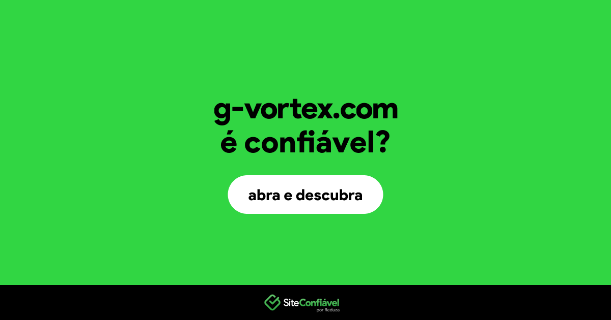 O site g-vortex.com é confiável?