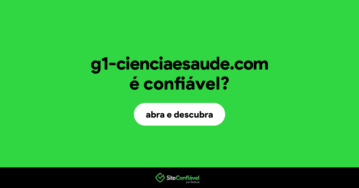 O site g1-cienciaesaude.com é confiável?