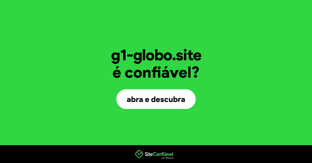 O site g1-globo.site é confiável?