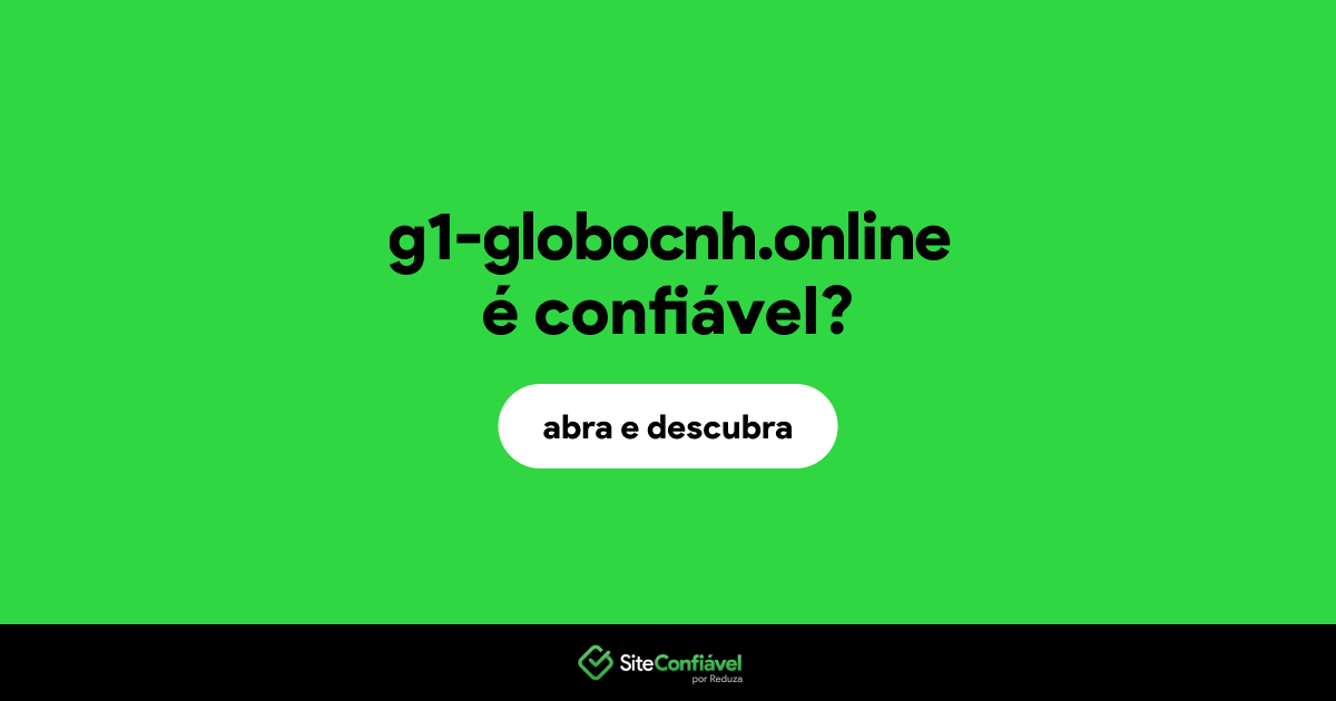 O site g1-globocnh.online é confiável?