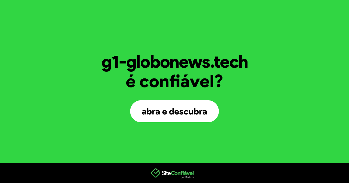O site g1-globonews.tech é confiável?