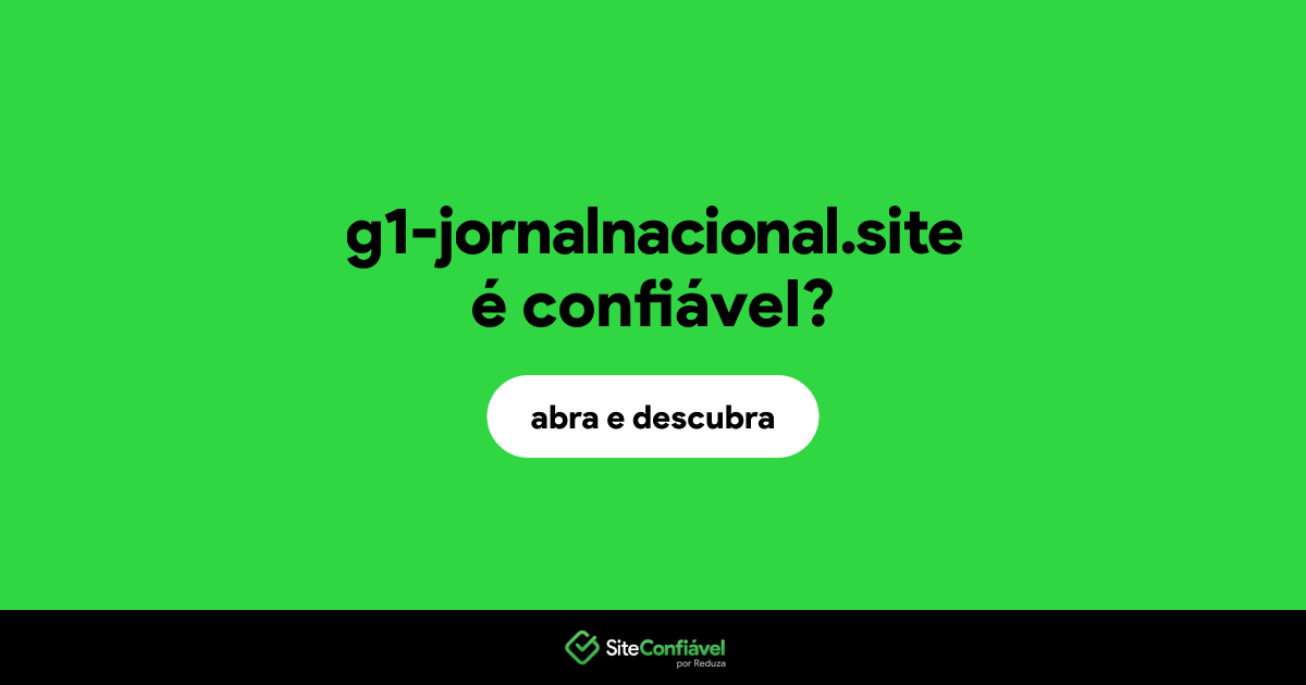 O site g1-jornalnacional.site é confiável?