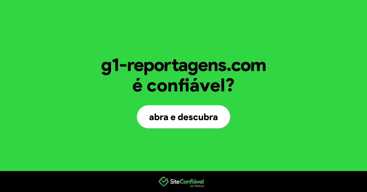 O site g1-reportagens.com é confiável?
