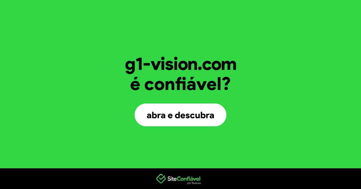 O site g1-vision.com é confiável?