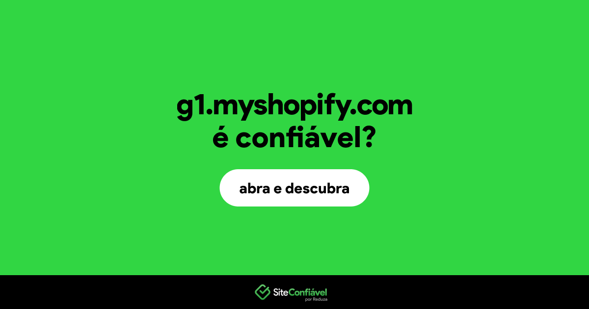 O site g1.myshopify.com é confiável?