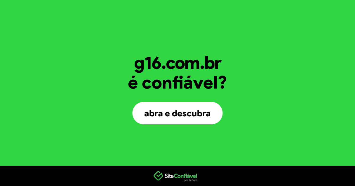 O site g16.com.br é confiável?