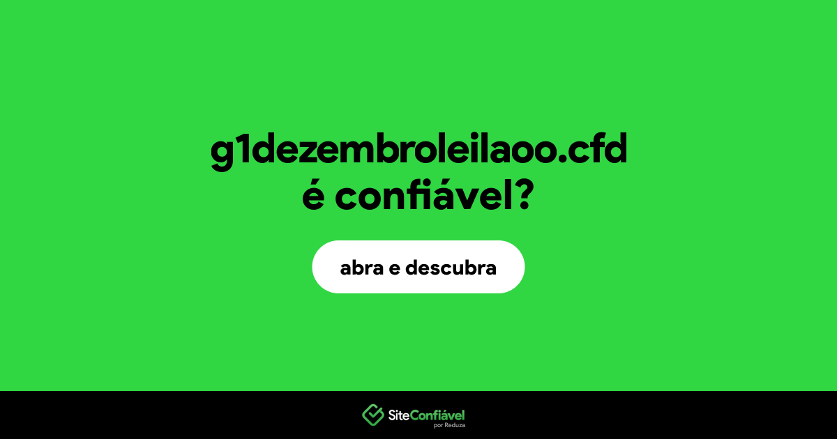 O site g1dezembroleilaoo.cfd é confiável?