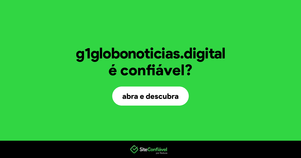 O site g1globonoticias.digital é confiável?