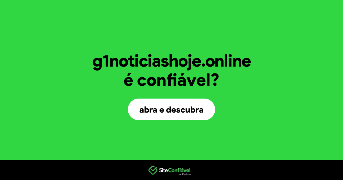 O site g1noticiashoje.online é confiável?