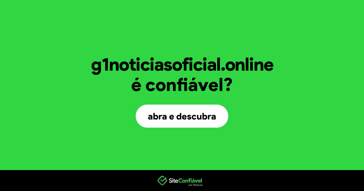 O site g1noticiasoficial.online é confiável?