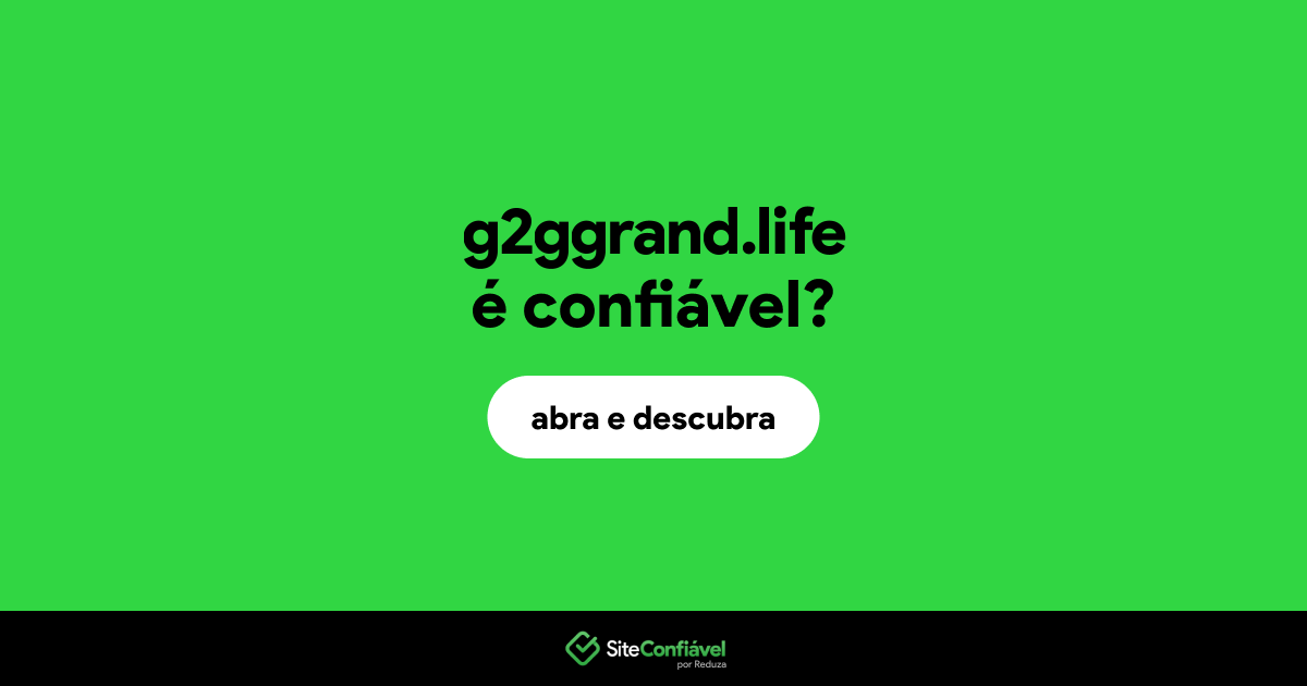 O site g2ggrand.life é confiável?