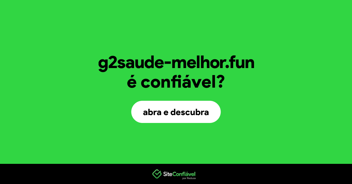 O site g2saude-melhor.fun é confiável?