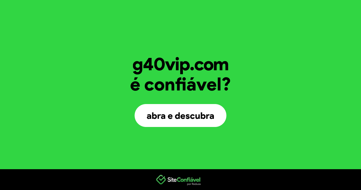 O site g40vip.com é confiável?