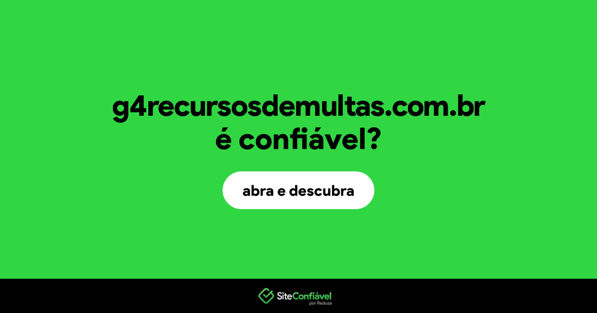 O site g4recursosdemultas.com.br é confiável?