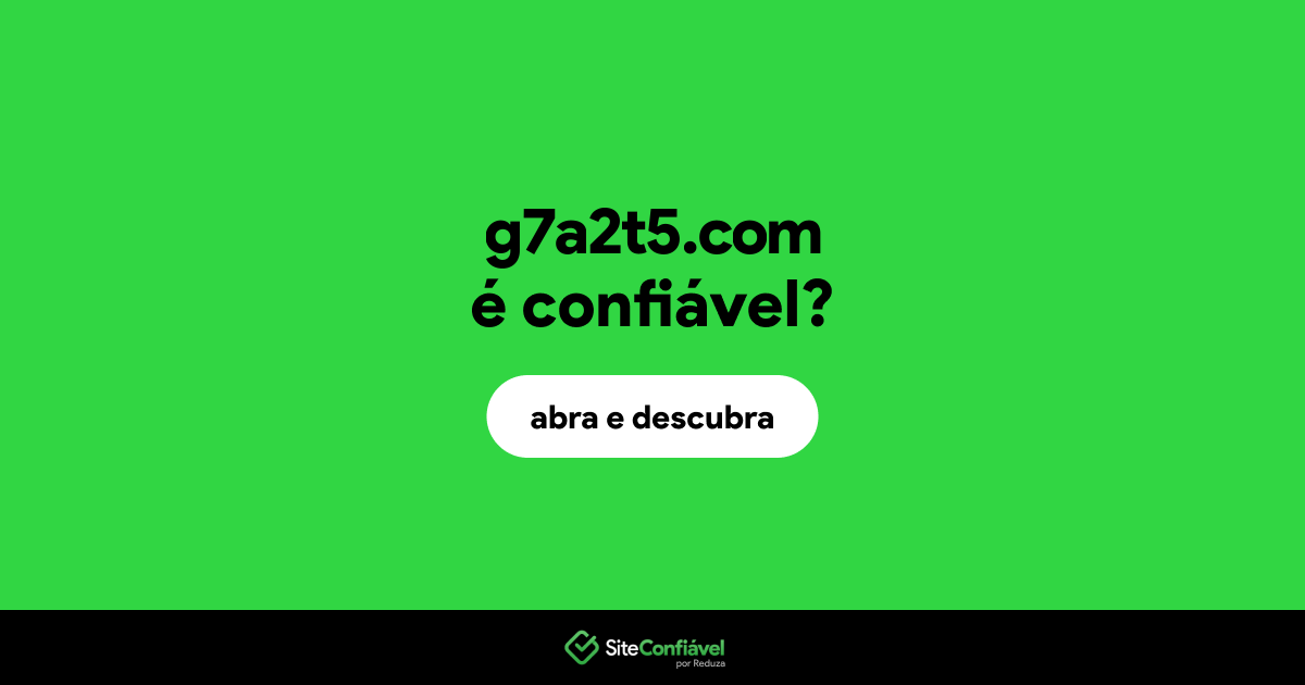 O site g7a2t5.com é confiável?