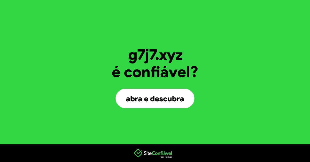 O site g7j7.xyz é confiável?