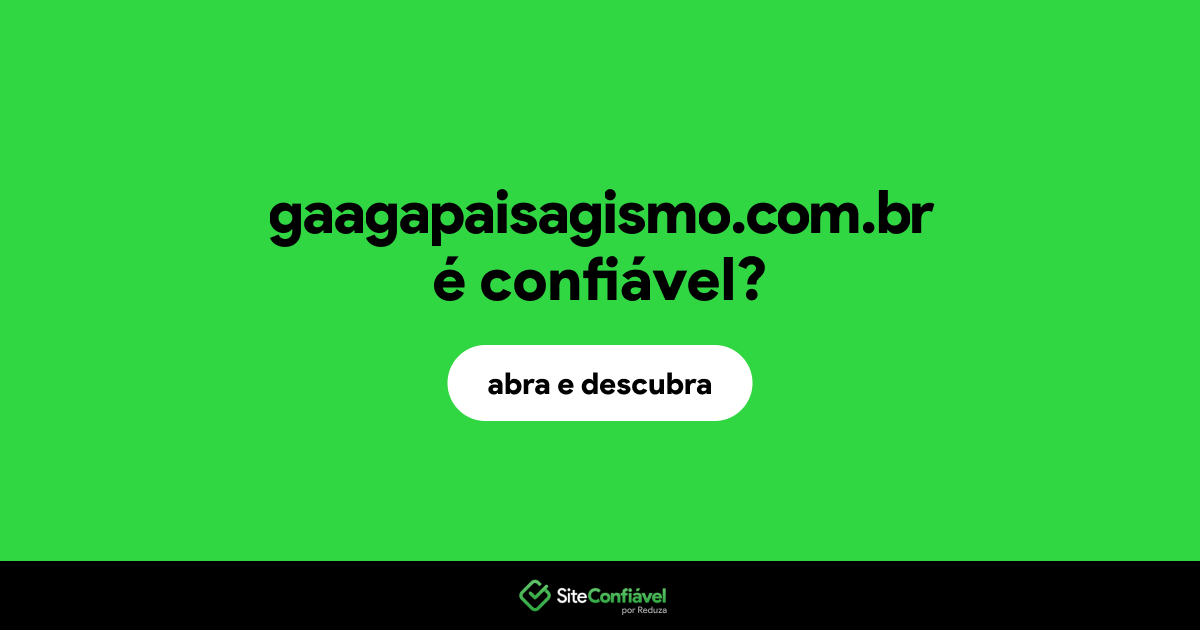 O site gaagapaisagismo.com.br é confiável?