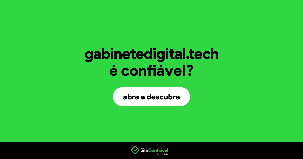 O site gabinetedigital.tech é confiável?