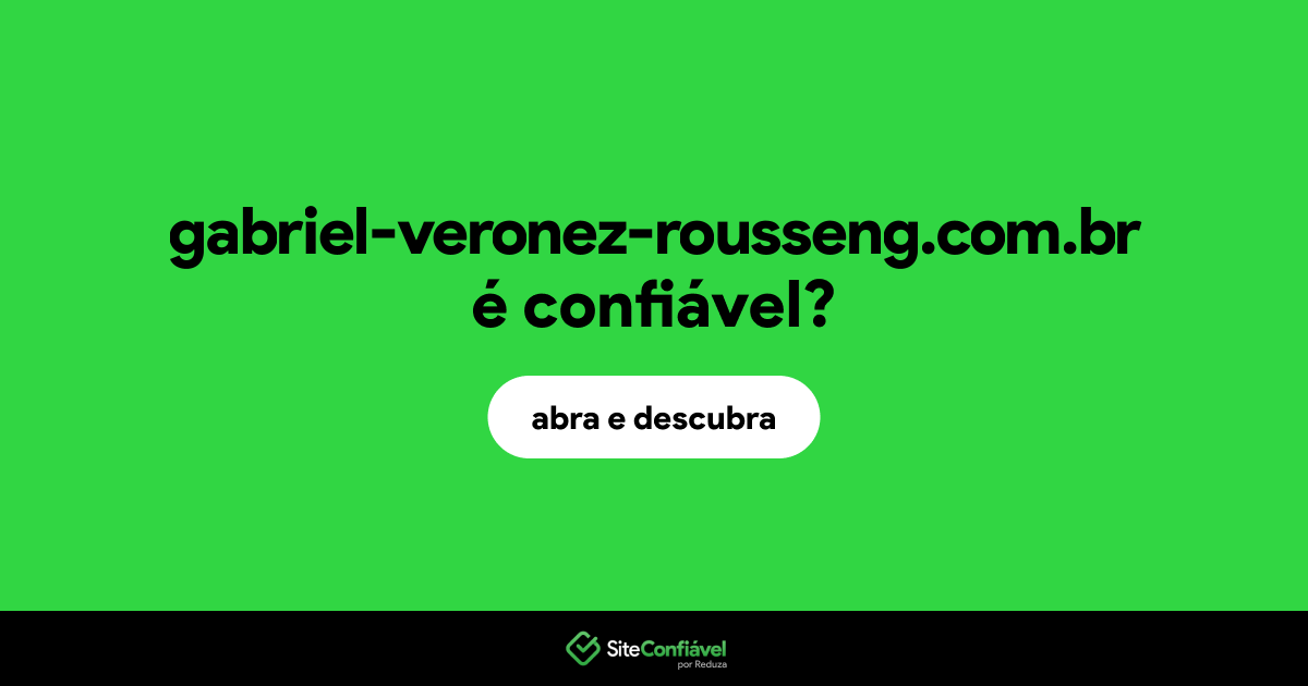 O site gabriel-veronez-rousseng.com.br é confiável?