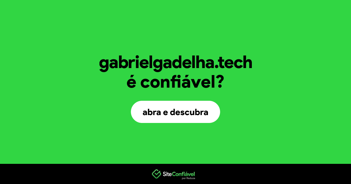 O site gabrielgadelha.tech é confiável?