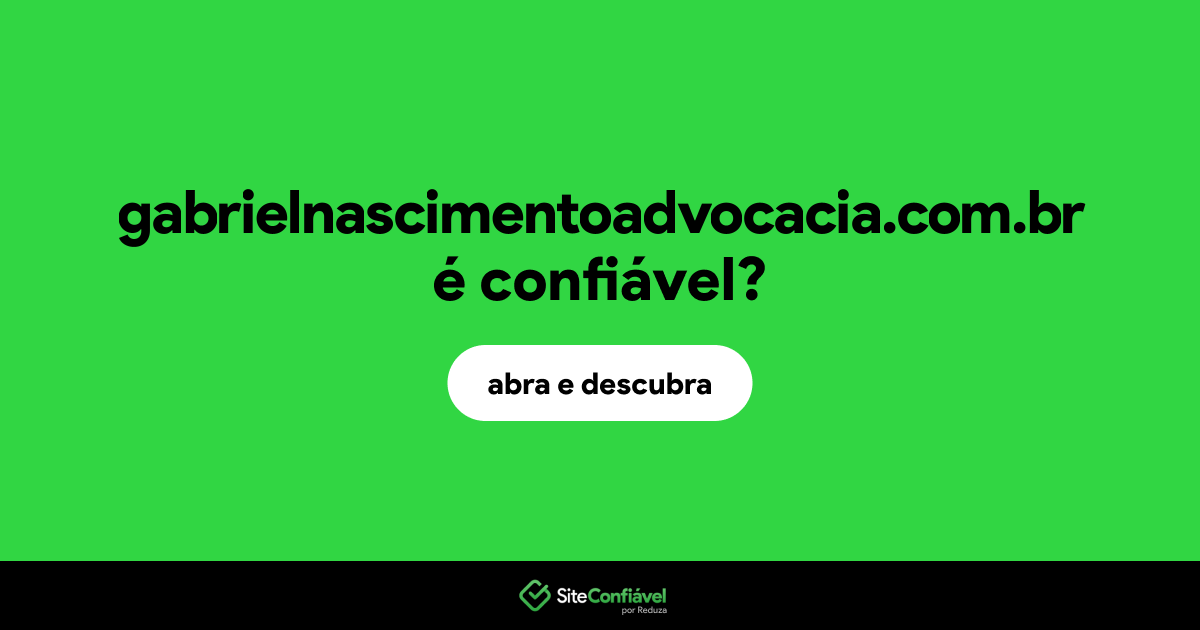 O site gabrielnascimentoadvocacia.com.br é confiável?