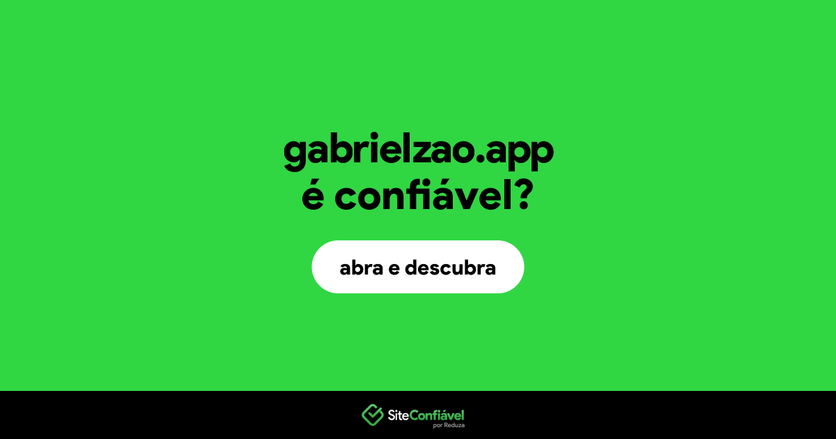 O site gabrielzao.app é confiável?