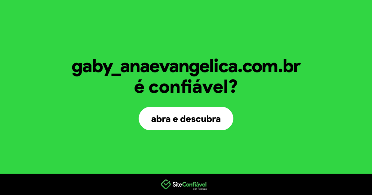 O site gaby_anaevangelica.com.br é confiável?