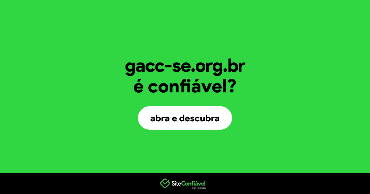 O site gacc-se.org.br é confiável?