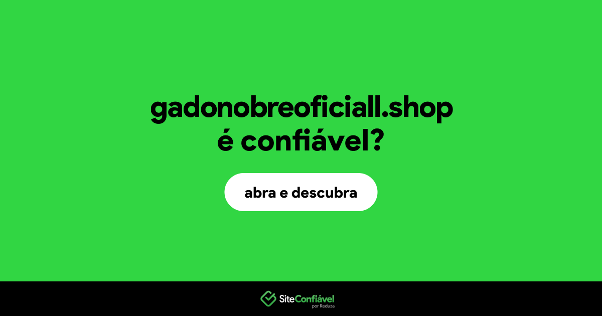 O site gadonobreoficiall.shop é confiável?