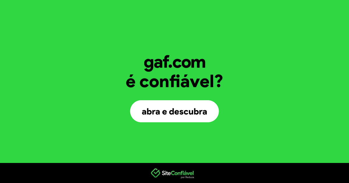 O site gaf.com é confiável?