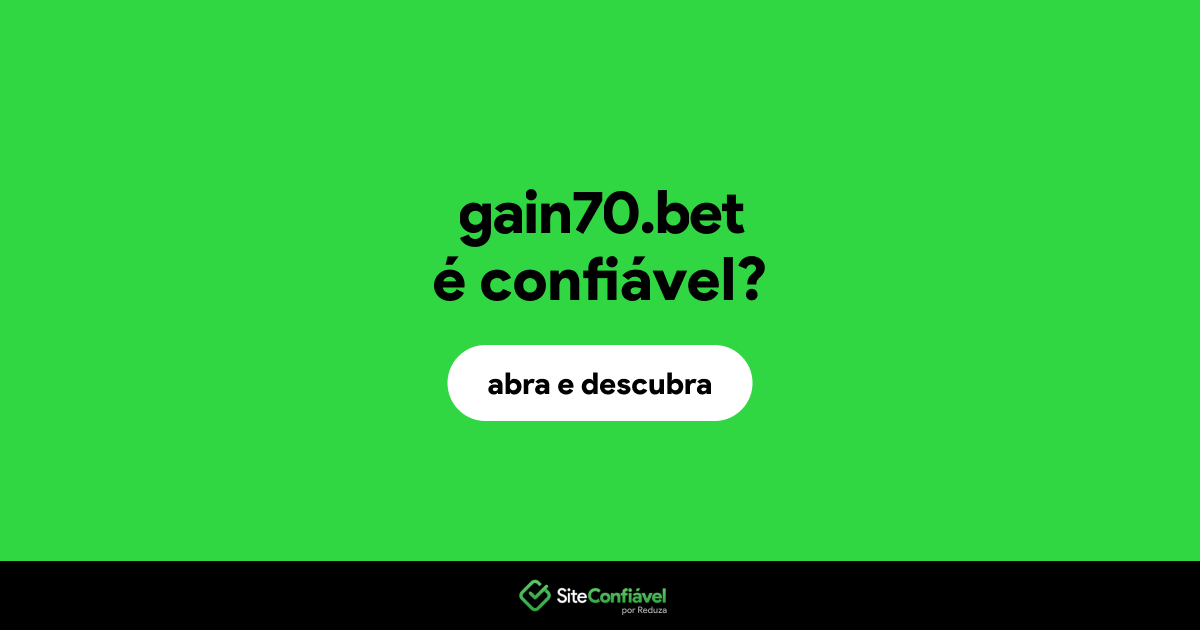 O site gain70.bet é confiável?