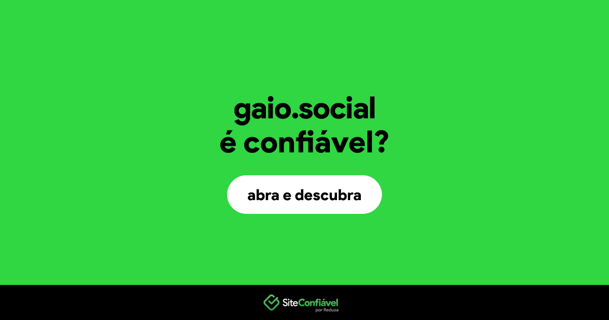 O site gaio.social é confiável?