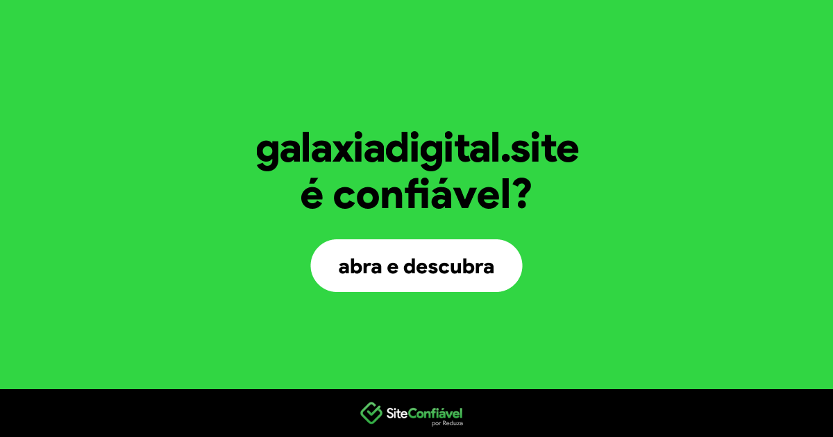 O site galaxiadigital.site é confiável?