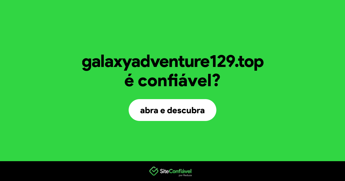 O site galaxyadventure129.top é confiável?