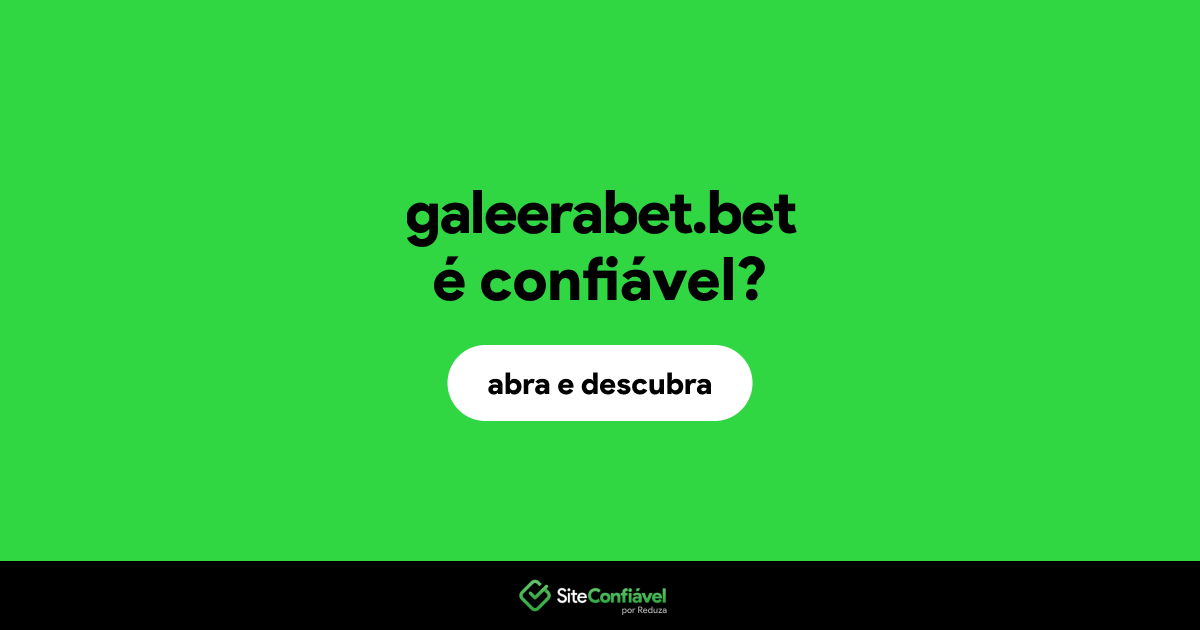 O site galeerabet.bet é confiável?