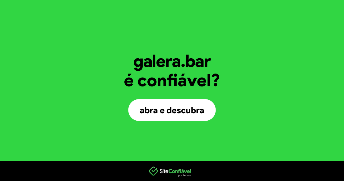 O site galera.bar é confiável?