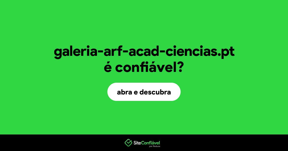 O site galeria-arf-acad-ciencias.pt é confiável?