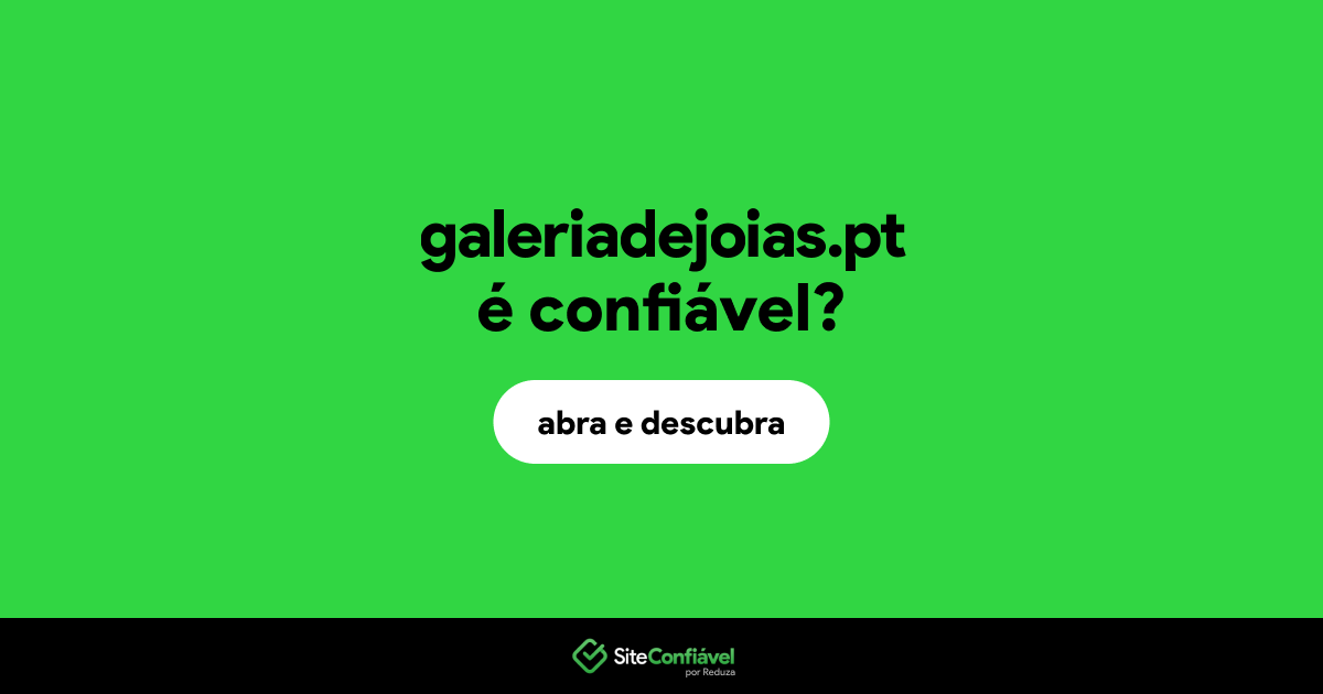 O site galeriadejoias.pt é confiável?