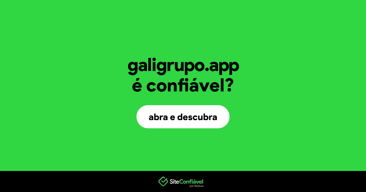 O site galigrupo.app é confiável?